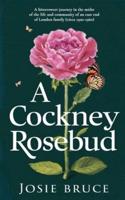 A Cockney Rosebud