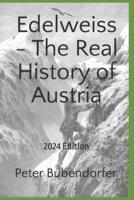 Edelweiss - The Real History of Austria