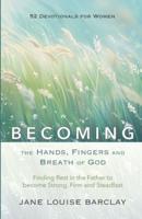 BECOMING the Hands, Fingers and Breath of God