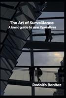 The Art of Surveillance A Basic Guide to New Operatives