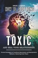 How to Stop Being Toxic and Heal Your Relationships