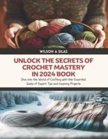 Unlock the Secrets of Crochet Mastery in 2024 Book