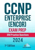 CCNP Enterprise (ENCOR) Exam Prep 350 Practice Questions