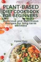 Plant-Based Diet Cookbook for Beginners