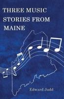 Three Music Stories from Maine