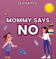 Mommy Says NO