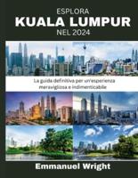 Esplora Kuala Lumpur Nel 2024