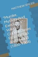 "Murder, Mystery And Execution" - Volume 6