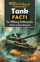 400+ Thrilling & Unbelievable Tank Facts for Military Enthusiasts