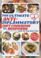 The Ultimate Anti-Inflammatory Diet Cookbook for Beginners