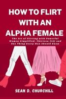 How To Flirt With an Alpha Female