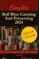 Complete Ball Blue Canning And Preserving 2024