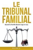 Le Tribunal Familial Quand La Famille Devient Juge Et Jury