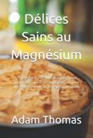 Délices Sains Au Magnésium