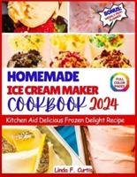 Homemade Ice Cream Maker Cookbook 2024