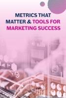 Metrics That Matter & Tools for Marketing Success