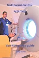 Nuklearmedicinsk Sygepleje Den Komplette Guide