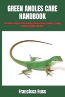 Green Anoles Care Handbook