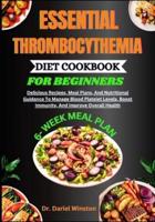 Essential Thrombocythemia Diet Cookbook for Beginners