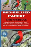 Red-Bellied Parrot Care Handbook