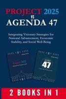 Project 2025 Vs Agenda 47 (2-Books-In-1)