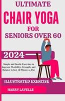 Ultimate Chair Yoga for Seniors Over 60