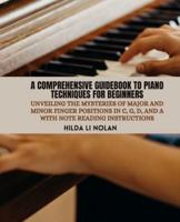 A Comprehensive Guidebook to Piano Techniques for Beginners