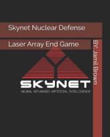 Skynet Nuclear Defense Laser Array End Game