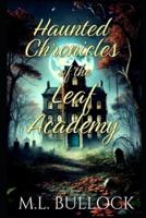 Haunted Chronicles of the Leaf Academy