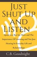 Just Shut Up and Listen