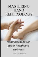 Mastering Hand Reflexology