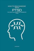 How To Help Someone With PTSD