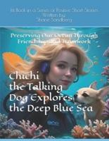 Chichi the Talking Dog Explores the Deep Blue Sea