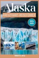 Alaska-Kreuzfahrt-Reiseführer 2024-2025