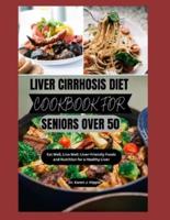 Liver Cirrhosis Diet Cookbook for Seniors Over 50