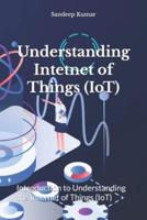 Understanding Intetnet of Things (IoT)