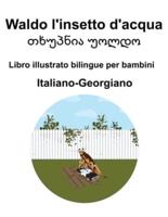 Italiano-Georgiano Waldo L'insetto D'acqua / თხუპნია უოლდო Libro Illustrato Bilingue Per Bambini