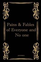 Pains & Fables of Everyone and No One