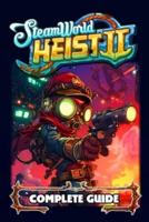 SteamWorld Heist 2 Complete Guide and Walkthrough