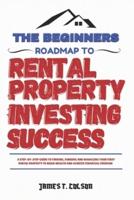 The Beginners Roadmap To Rental Property Investing Success