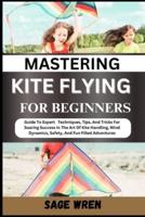 Mastering Kite Flying for Beginner