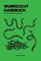 Wurmzucht Handbuch Ein Praktischer Leitfaden