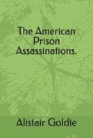 The American Prison Assassinations.