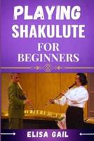 Playing Shakulute for Beginners