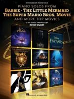 Piano Solos from Barbie, the Little Mermaid, the Super Mario Bros. Movie & More Top Movies Arranged for Intermediate Piano Solo by Kevin Olson\