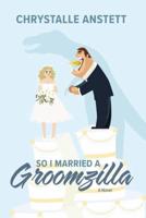 So I Married a Groomzilla