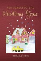 Remembering the Christmas House