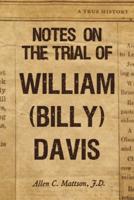 Notes on the Trial of William (Billy) Davis
