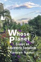 Whose Planet? Essays on Ecocentric Socialism