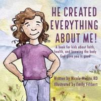 He Created Everything About Me!